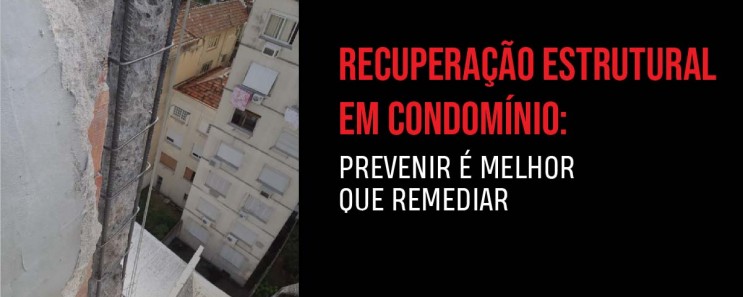 Recuperação estrutural em condomínios: prevenir é melhor que remediar